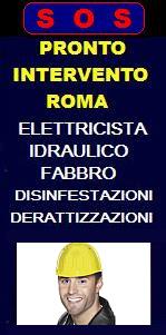  SOS PRONTO INTERVENTO ELETTRICISTA, IDRAULICO - SOS FABBRO URGENTE A ROMA per apertura porte, idraulico urgente per  SPURGHI E ALLAGAMENTI, DISINFESTAZIONI 